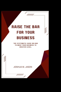 Raise the Bar for Your Business