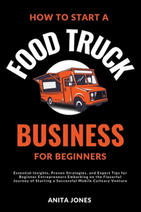 How To Start A Food Truck Business For Beginners