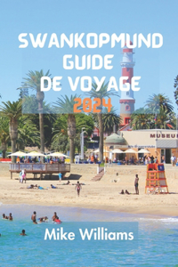 Swankopmund Guide de Voyage 2024: Le Guide Ultime Et Complet Pour Tout Découvrir Sur La Ville Côtière De Namibie.
