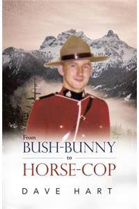 From Bush-Bunny to Horse-Cop
