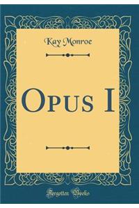 Opus I (Classic Reprint)