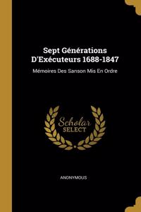 Sept Générations D'Exécuteurs 1688-1847