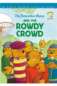 The Berenstain Bears and the Rowdy Crowd