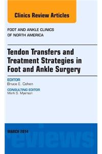 Tendon Transfers and Treatment Strategies in Foot and Ankle Surgery, an Issue of Foot and Ankle Clinics of North America