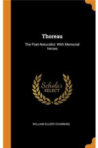 Thoreau: The Poet-Naturalist: With Memorial Verses