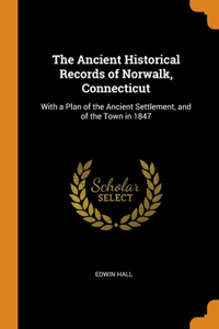 The Ancient Historical Records of Norwalk, Connecticut