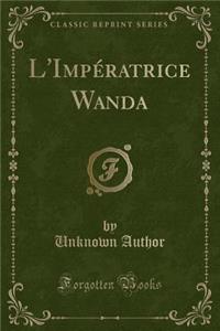 L'ImpÃ©ratrice Wanda (Classic Reprint)