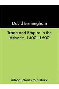 Trade and Empire in the Atlantic 1400-1600