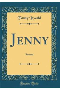 Jenny: Roman (Classic Reprint)