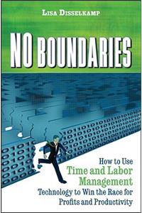 No Boundaries: How to Use Time and Labor Management Technology to Win the Race for Profits and Productivity