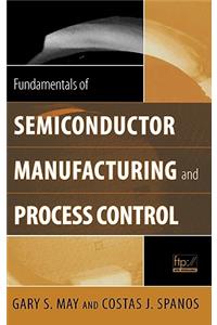 Fundamentals of Semiconductor Manufacturing and Process Control