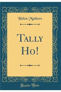 Tally Ho! (Classic Reprint)