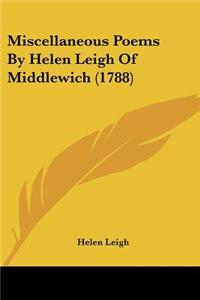 Miscellaneous Poems By Helen Leigh Of Middlewich (1788)