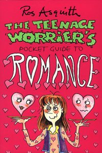 Teenage Worrier's Guide To Romance