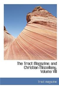 The Tract Magazine; And Christian Miscellany, Volume VIII