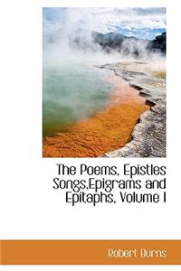 The Poems, Epistles Songs, Epigrams and Epitaphs, Volume I