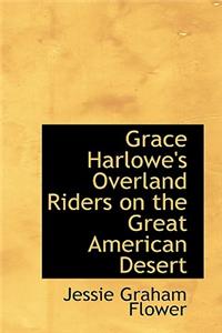 Grace Harlowe's Overland Riders on the Great American Desert