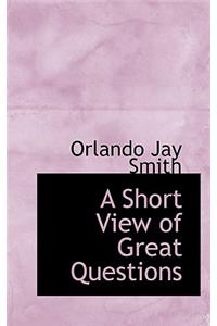 A Short View of Great Questions