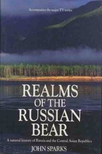 Realms of the Russian Bear: Natural History of Russia and the Central Asian Republics