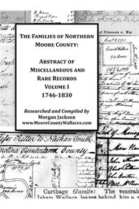 Families of Northern Moore County - Abstract of Miscellaneous and Rare Records, Volume I