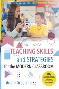 Teaching Skills and Strategies for the Modern Classroom