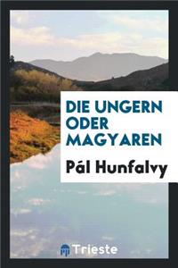 Die Ungern [sic] Oder Magyaren