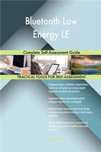 Bluetooth Low Energy LE Complete Self-Assessment Guide