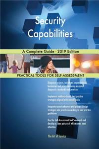 Security Capabilities A Complete Guide - 2019 Edition