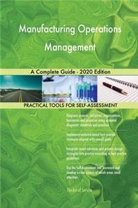 Manufacturing Operations Management A Complete Guide - 2020 Edition