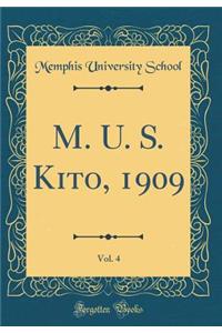 M. U. S. Kito, 1909, Vol. 4 (Classic Reprint)