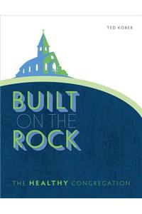 Built on the Rock: The Healthy Congregation