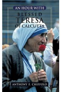 An Hour with Blessed Teresa of Calcutta