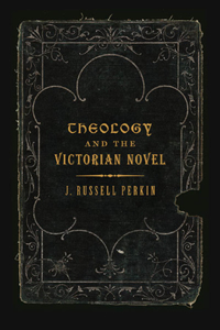 Theology and the Victorian Novel