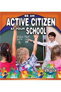 Be an Active Citizen at Your School