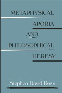 Metaphysical Aporia and Philosophical Heresy