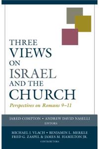 Three Views on Israel and the Church – Perspectives on Romans 9–11