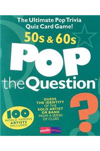 Pop the Question 50s & 60s: The Ultimate Pop Trivia Quiz Card Game!