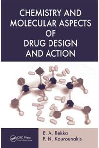 Chemistry and Molecular Aspects of Drug Design and Action