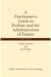 Practitioner's Guide to Probate and the Administration of Estates