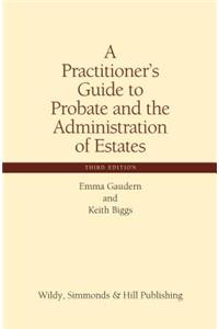 Practitioner's Guide to Probate and the Administration of Estates