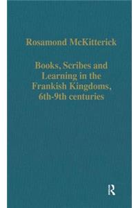 Books, Scribes and Learning in the Frankish Kingdoms, 6th–9th centuries