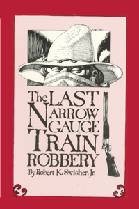 Last Narrow Gauge Train Robbery