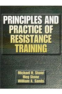 Principles and Practice of Resistance Training