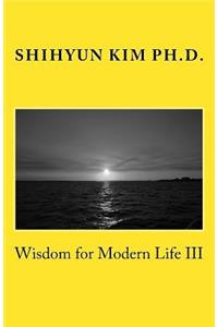 Wisdom for Modern Life III