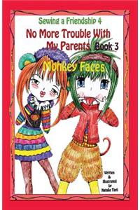 Sewing a Friendship 4. No More Trouble with My Parents. Monkey Faces
