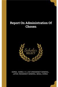 Report On Administration Of Chosen