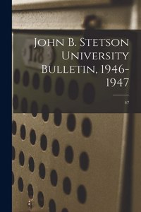 John B. Stetson University Bulletin, 1946-1947; 47