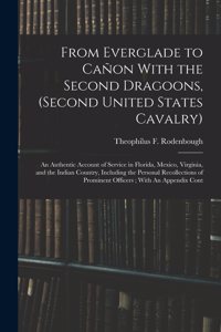 From Everglade to Cañon With the Second Dragoons, (second United States Cavalry)