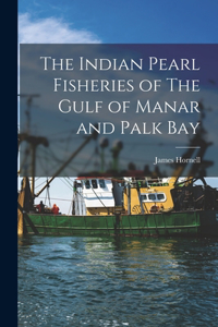 Indian Pearl Fisheries of The Gulf of Manar and Palk Bay