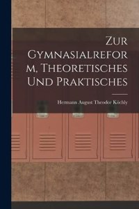 Zur Gymnasialreform, Theoretisches und Praktisches